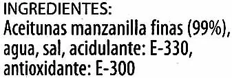 Lista de ingredientes del producto Aceitunas verdes deshuesadas "El Cultivador" Variedad Manzanilla El Cultivador 440 g (neto), 220 g (neto), 450 ml