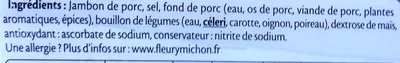 Lista de ingredientes del producto Le Tranché Fin Dégustation Fleury Michon 150 g (5 tranches)