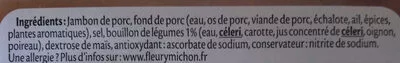 Lista de ingredientes del producto Le Torchon Cuit au Bouillon Fleury Michon 150 g + 75 g = 225 g (4 + 2 Tranches offertes)