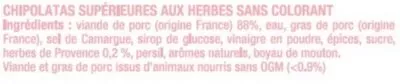 Lista de ingredientes del producto Chipolata herbe supérieure gros grain U 4 pièces, barquette de 220 g