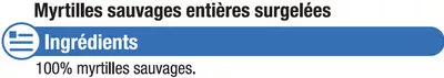 Lista de ingredientes del producto Myrtilles sauvages naturellement douces & sucrées U 450 g