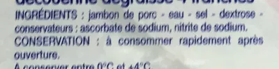 Lista de ingredientes del producto Jambon cuit supérieur - 4 Tranches (découenné-dégraissé) Le Prix ! gagnant, DLP (Distribution Leader Price), Groupe Casino 200 g 