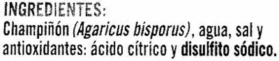 Lista de ingredientes del producto Champiñones laminados en conserva Hacendado 450 g (3 x 150 g) (neto), 255 g (3 x 85 g) (escurrido), 3 x 170 ml